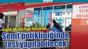 SEMT POLİKLİNİĞİNDE TEST YAPILABİLECEK