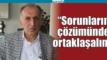 &ldquo;SORUNLARIN &Ccedil;&Ouml;Z&Uuml;M&Uuml;NDE ORTAKLAŞALIM&rdquo;