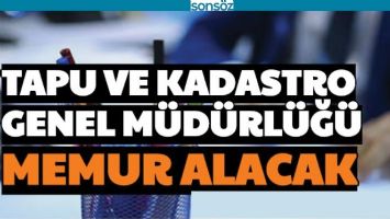 TAPU VE KADASTRO GENEL M&Uuml;D&Uuml;RL&Uuml;Ğ&Uuml; MEMUR ALACAK
