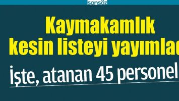 KAYMAKAMLIK, KESİN LİSTEYİ YAYIMLADI