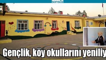 GEN&Ccedil;LİK, K&Ouml;Y OKULLARINI YENİLİYOR
