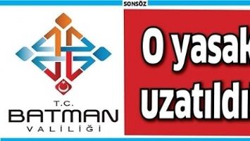 O YASAK UZATILDI