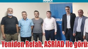 YENİDEN REFAH, ASRİAD İLE G&Ouml;R&Uuml;ŞT&Uuml;