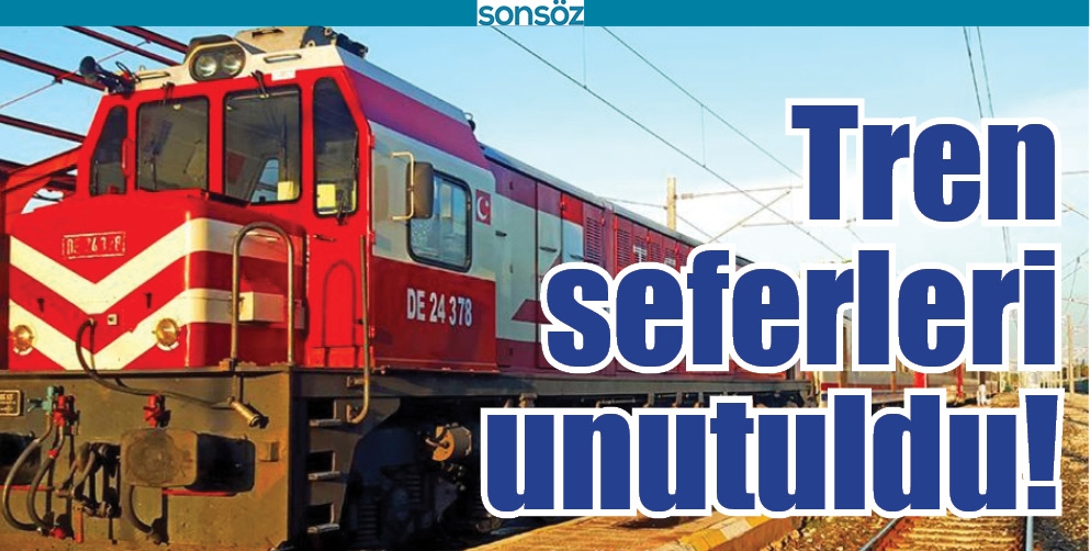 TREN SEFERLERİ UNUTULDU!
