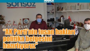 &ldquo;AK PARTİ&rsquo;NİN İNSAN HAKLARI POLİTİKA BELGESİNİ HAZIRLIYORUZ&rdquo;