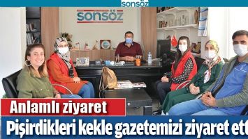 ANLAMLI ZİYARET, PİŞİRDİKLERİ KEKLE GAZETEMİZİ ZİYARET ETTİLER