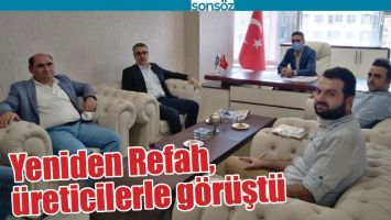 YENİDEN REFAH, &Uuml;RETİCİLERLE G&Ouml;R&Uuml;ŞT&Uuml;