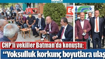 CHP'Lİ VEKİLLER BATMAN'DA KONUŞTU