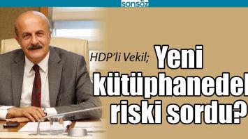 YENİ K&Uuml;T&Uuml;PHANEDEKİ RİSKİ SORDU?