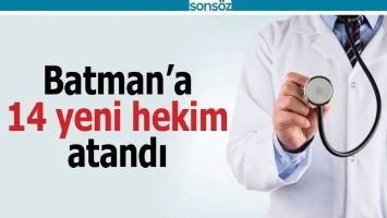 BATMAN&rsquo;A 14 YENİ HEKİM ATANDI