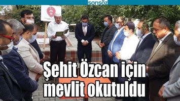 ŞEHİT &Ouml;ZCAN İ&Ccedil;İN MEVLİT OKUTULDU