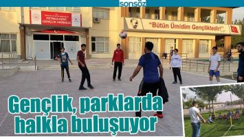 GEN&Ccedil;LİK, PARKLARDA HALKLA BULUŞUYOR