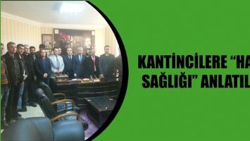 KANTİNCİLERE &ldquo;HALK SAĞLIĞI&rdquo; ANLATILDI