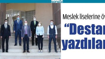 MESLEK LİSELERİNE &Ouml;VG&Uuml;; &ldquo;DESTAN YAZDILAR&rdquo;