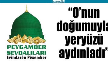 &ldquo;O&rsquo;NUN DOĞUMUYLA YERY&Uuml;Z&Uuml; AYDINLADI&rdquo;