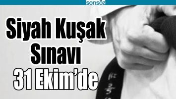 SİYAH KUŞAK SINAVI 31 EKİM&rsquo;DE