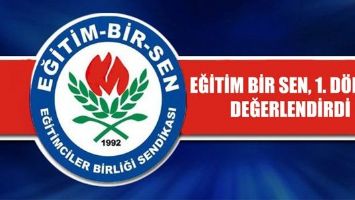 EĞİTİM BİR SEN, 1. D&Ouml;NEMİ DEĞERLENDİRDİ