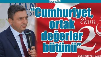 &ldquo;CUMHURİYET, ORTAK DEĞERLER B&Uuml;T&Uuml;N&Uuml;&rdquo;