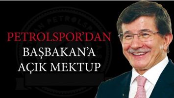 PETROLSPOR&rsquo;DAN BAŞBAKAN&rsquo;A A&Ccedil;IK MEKTUP
