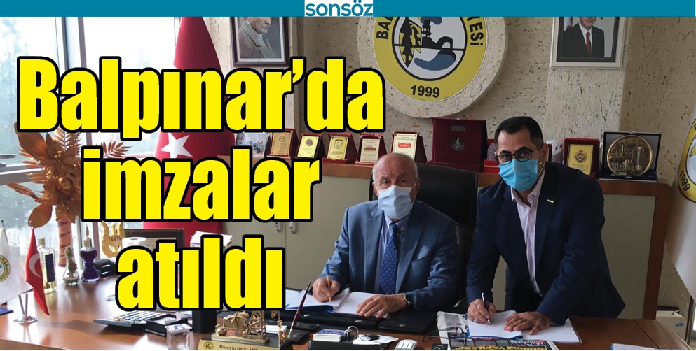 BALPINAR&rsquo;DA İMZALAR ATILDI