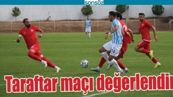 TARAFTAR MA&Ccedil;I DEĞERLENDİRDİ