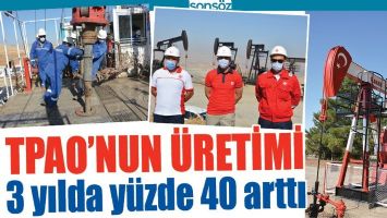 TPAO&rsquo;NUN &Uuml;RETİMİ 3 YILDA Y&Uuml;ZDE 40 ARTTI