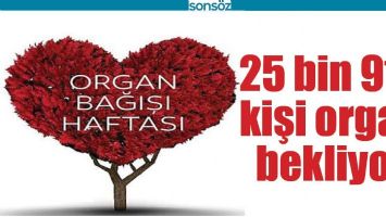 25 BİN 914 KİŞİ ORGAN BEKLİYOR