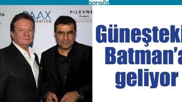 G&Uuml;NEŞTEKİN BATMAN&rsquo;A GELİYOR