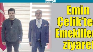 EMİN &Ccedil;ELİK&rsquo;TEN EMEKLİLERE ZİYARET