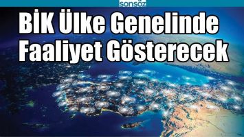 BİK &Uuml;LKE GENELİNDE FAALİYET G&Ouml;STERECEK