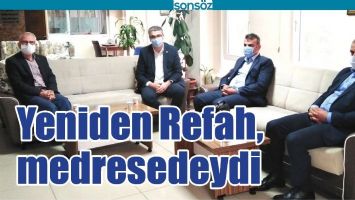 YENİDEN REFAH, MEDRESEDEYDİ