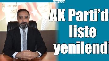 AK PARTİ&rsquo;DE LİSTE YENİLENDİ
