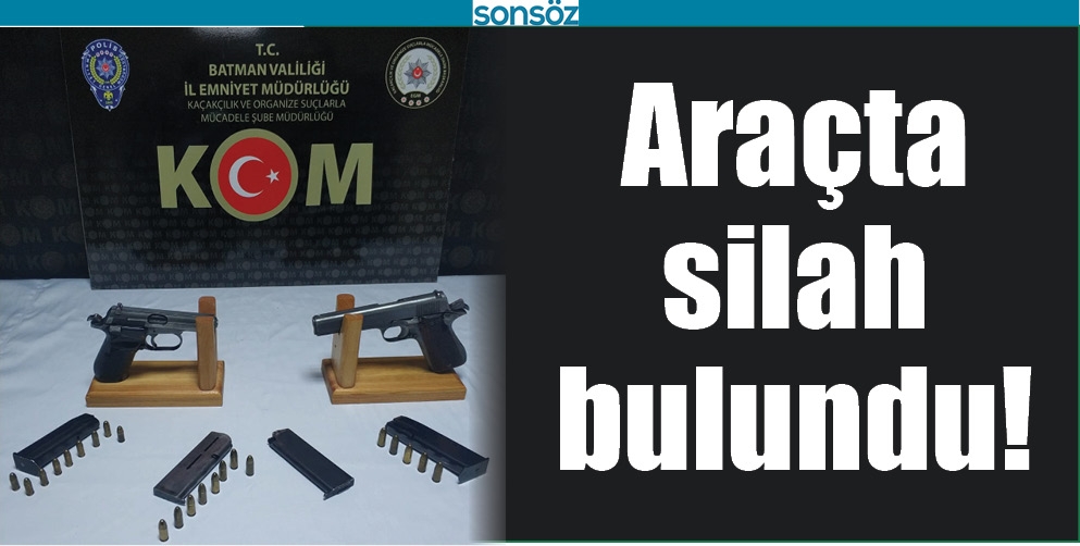 ARA&Ccedil;TA SİLAH BULUNDU!
