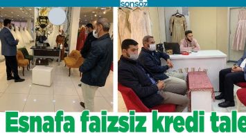 ESNAFA FAİZSİZ KREDİ TALEBİ