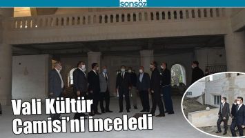 VALİ K&Uuml;LT&Uuml;R CAMİSİ'Nİ İNCELEDİ