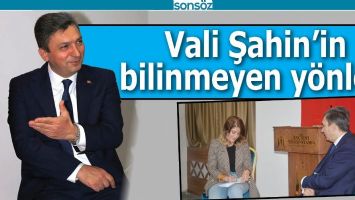 VALİ HULUSİ ŞAHİN'İN BİLİNMEYEN Y&Ouml;NLERİ