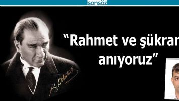 &ldquo;RAHMET VE Ş&Uuml;KRANLA ANIYORUZ&rdquo;