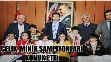 &Ccedil;ELİK, MİNİK ŞAMPİYONLARI KONUK ETTİ