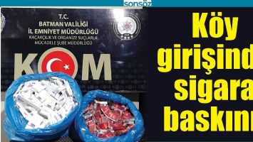 K&Ouml;Y GİRİŞİNDE SİGARA BASKINI!