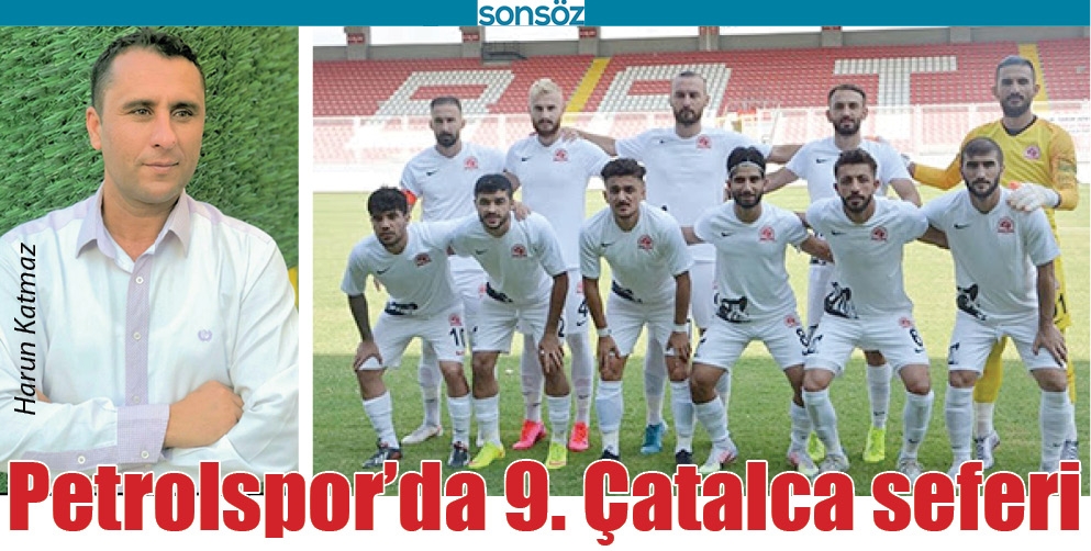 PETROLSPOR&rsquo;DA 9. &Ccedil;ATALCA SEFERİ