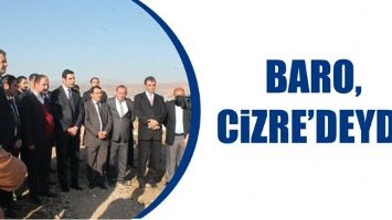 BARO, CİZRE&rsquo;DEYDİ&hellip;
