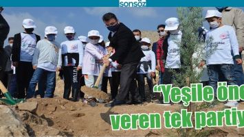 &ldquo;YEŞİLE &Ouml;NEM VEREN TEK PARTİYİZ&rdquo;