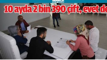10 AYDA 2 BİN 390 &Ccedil;İFT, EVET DEDİ