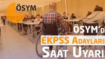 EKPSS adaylarına saat uyarısı