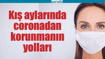 KIŞ AYLARINDA CORONADAN KORUNMANIN YOLLARI