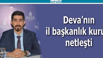 DEVA&rsquo;NIN İL BAŞKANLIK KURULU NETLEŞTİ