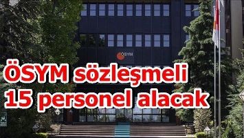 &Ouml;SYM s&ouml;zleşmeli 15 personel alacak