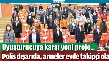 UYUŞTURUCUYA KARŞI YENİ PROJE