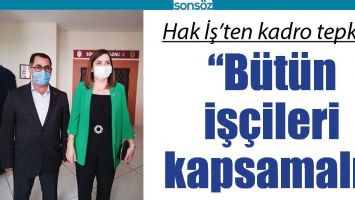 HAK İŞ&rsquo;TEN KADRO TEPKİSİ