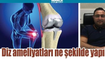 DİZ AMELİYATLARI NE ŞEKİLDE YAPILIR?
